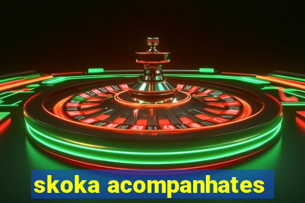 skoka acompanhates